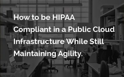 HIPAA Compliance for Agile Infrastructure