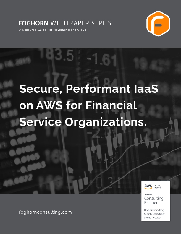 Foghorn Consulting Whitepaper Secure Peformant IaaS on AWS for Financial Service Organizations thumbnail
