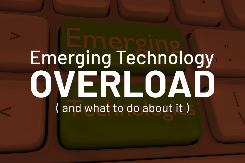 Emerging Technology Overload