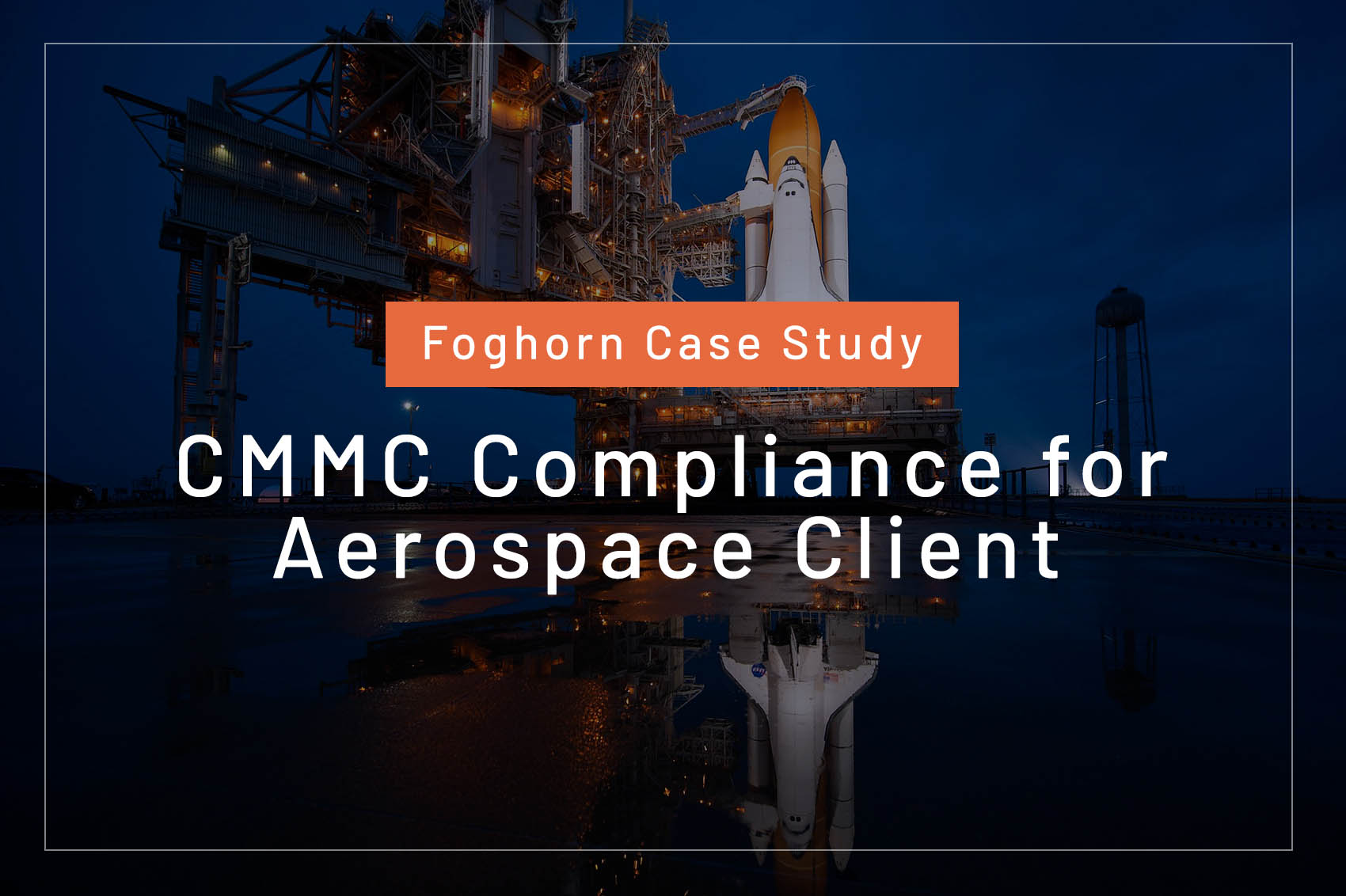 Foghorn Case Study - CMMC Compliance for Aerospace Client