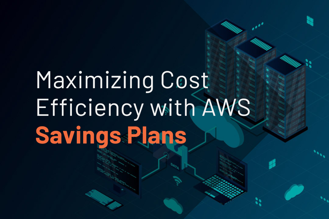 Maximizing Cost Efficiency with AWS Savings Plans