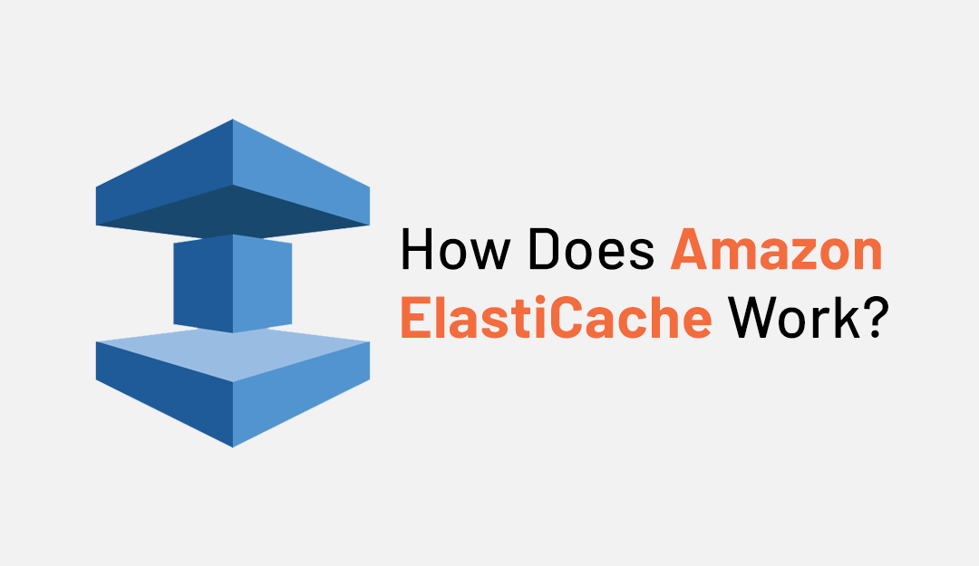 How Does Amazon ElastiCache Work