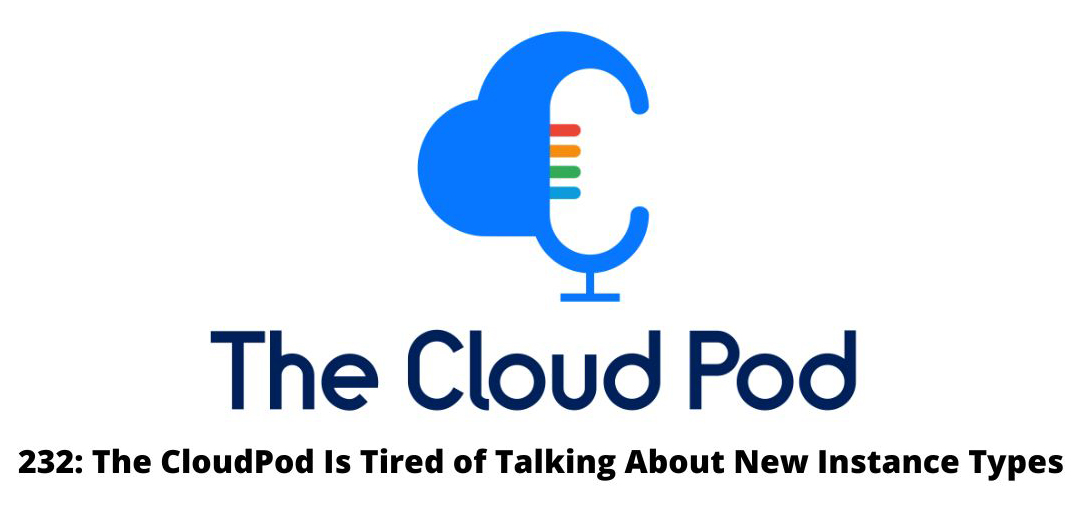 The Cloud Pod Ep 232